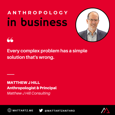 episode Matthew J Hill on Anthropology in Business with Matt Artz artwork
