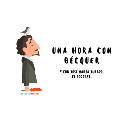 episode Una hora con Bécquer (y con José María Jurado). El Podcast artwork