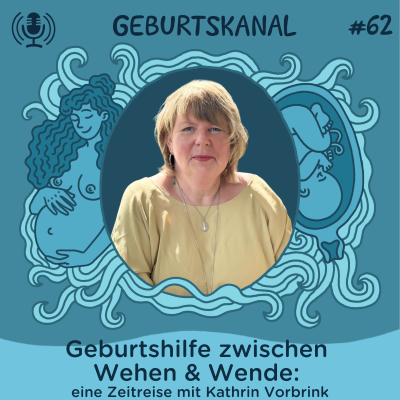episode #62 Geburtshilfe zwischen Wehen & Wende: eine Zeitreise mit Kathrin Vorbrink artwork