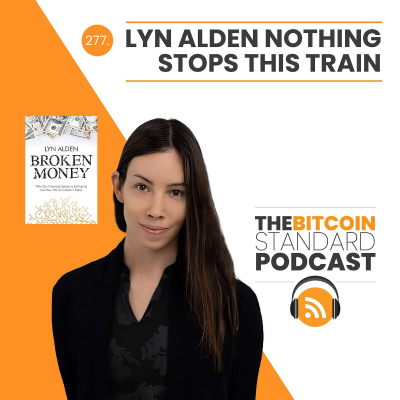 episode 277. Lyn Alden Nothing Stops This Train artwork