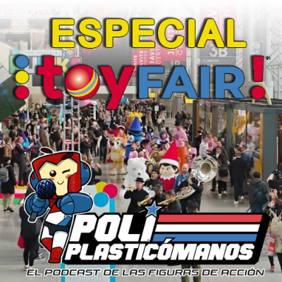 episode Poliplasticómanos Podcast 6x04: Especial Toy Fair Nueva York 2025 artwork