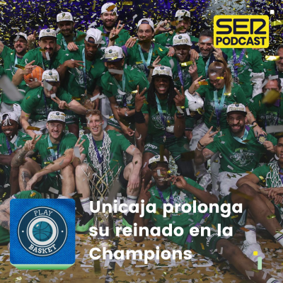 episode Play Basket | Unicaja prolonga su reinado en la Champions artwork