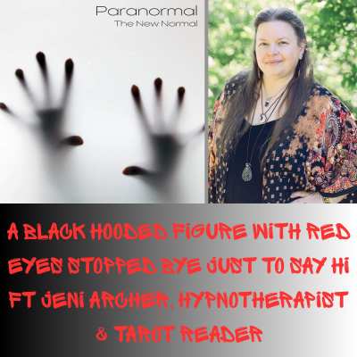 episode A Black Hooded Figure with Red Eyes Stopped Bye Just to Say Hi Ft Jeni Archer, Hypnotherapist & Tarot Reader artwork