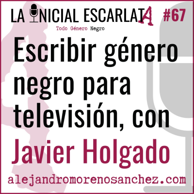 episode LIE #67: Escribir género negro para televisión, con Javier Holgado artwork