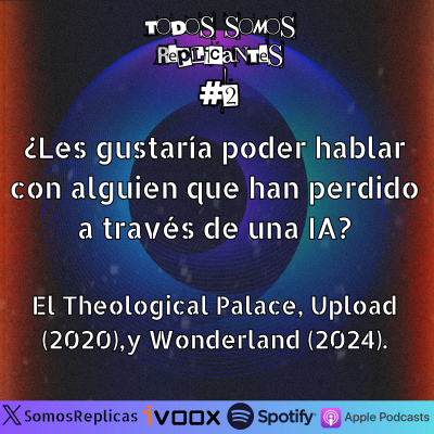 episode 5x2 ¿Le gustaria poder hablar con alguien que han perdido a través de una IA o un mundo virtual? artwork