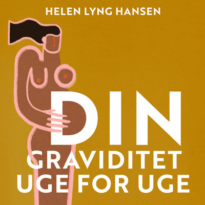 “Din graviditet – uge for uge” med Helen Lyng Hansen
