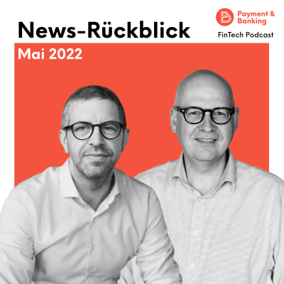 Payment & Banking Fintech Podcast - News-Rückblick Mai 2022: mit Nuri, Klarna, Ingenico & vielen mehr