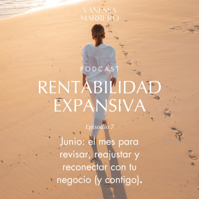 episode EP.7: Junio, el mes para revisar, reajustar y reconectar con tu negocio (y contigo). artwork