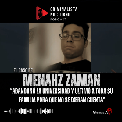 episode El caso de Menahz Zaman | Criminalista Nocturno artwork