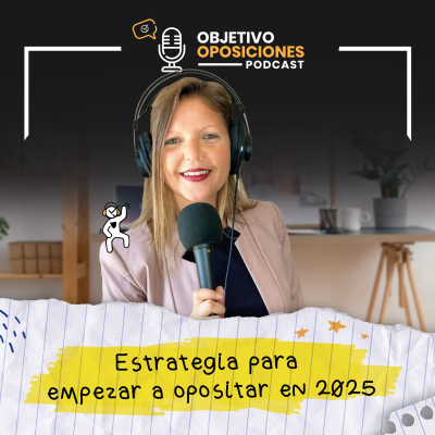 episode [PODCAST] Comenzar a opositar en 2025: define una estrategia de éxito #98 artwork