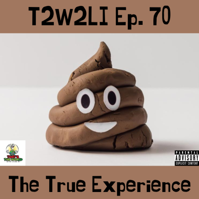 episode Ep. 70 | T2W2LI | The True Experience artwork