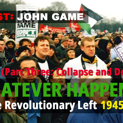 episode Whatever Happened to the Revolutionary Left #3: From Workerism to Broke, 1945-1985 (Part Three: Collapse of the SWP and Decline of the Far Left) artwork