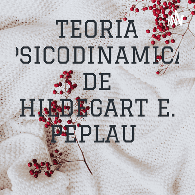 TEORIA PSICODINAMICA DE HILDEGART E. PEPLAU