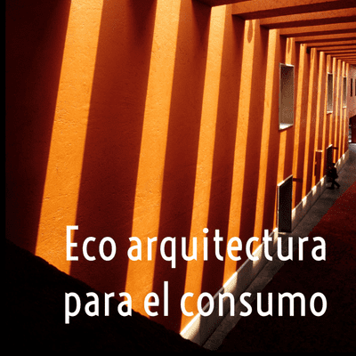 Eco arquitectura para el consumo