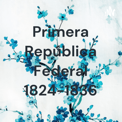 Primera República Federal 1824-1836