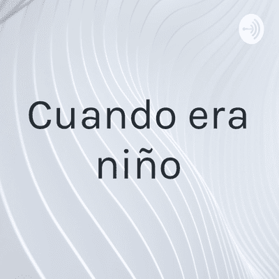 Cuando era niño