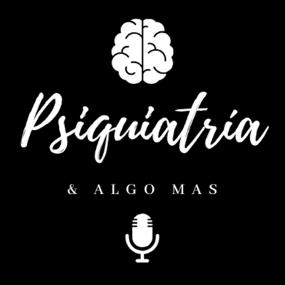 Psiquiatría y Algo Mas