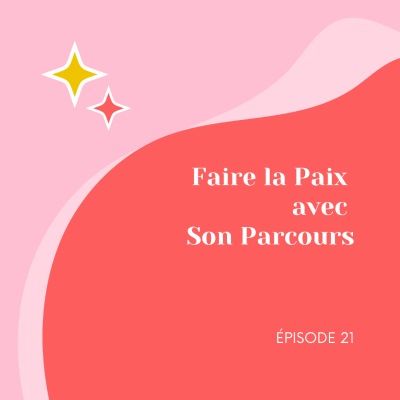 episode Ep. 21 - Faire la Paix avec son Parcours artwork