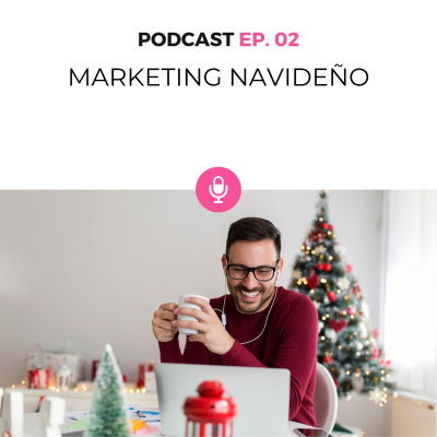 episode 002. Cuento de Navidad: 5 acciones de marketing que aún puedes implementar y claves del storytelling navideño artwork