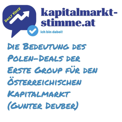 episode kapitalmarkt-stimme.at daily voice 133/365: Die Bedeutung des Polen-Deals der Erste Group für den Ö-Kapitalmarkt (Gunter Deuber) artwork