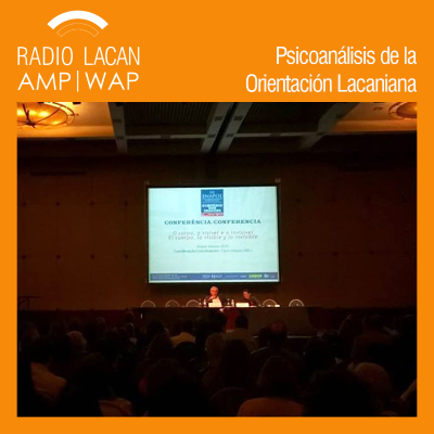 RadioLacan.com | Conferencia de Miquel Bassols en el VII ENAPOL: “El cuerpo, lo visible y lo invisible”