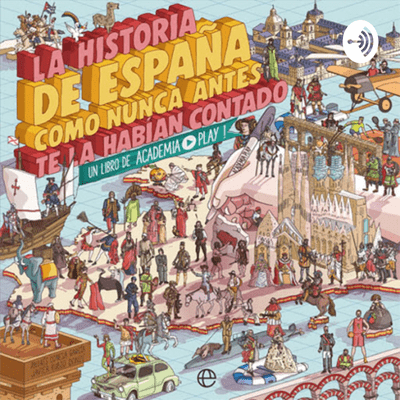 LA HISTORIA DE ESPAÑA COMO NUNCA ANTES TE LA HABÍAN CONTADO: Un Libro De Academia ▶️ Play