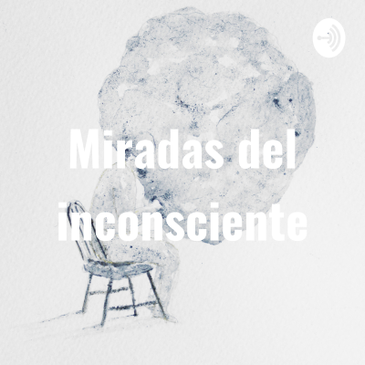 episode Miradas del inconsciente. Episodio 2 . Bernardo Nante artwork