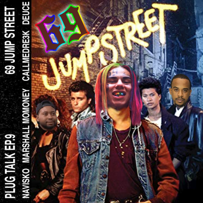episode Plug Talk Episode 9 "69 Jump Street" artwork