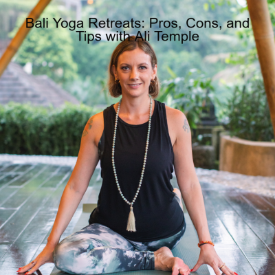 episode Bali Yoga Retreats: Pros, Cons, and Tips with Ali Temple artwork