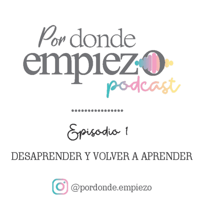 episode Desaprender y volver a aprender - @pordonde.empiezo artwork