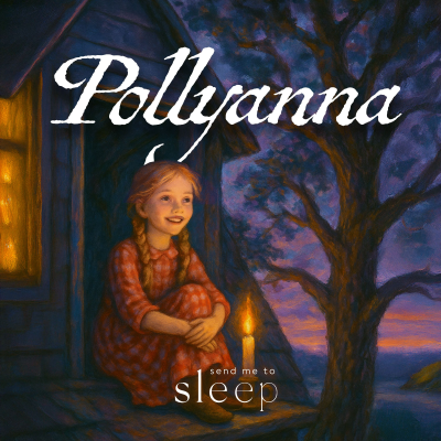 episode Pollyanna | Part 8 of 13 | Family Friendly Bedtime Story artwork