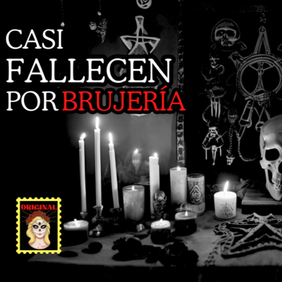 episode 👉Casi Mueren por mi Culpa⎮Viviendo con el miedo - Relatos de Brujería artwork
