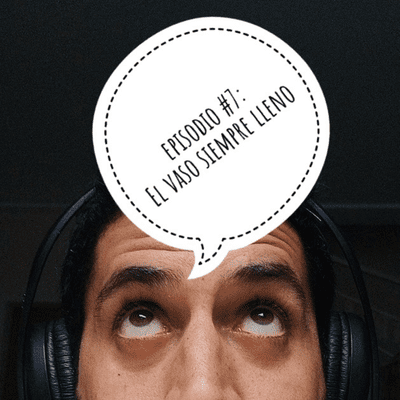 episode Pensando en voz alta - EP#7: El vaso siempre lleno artwork