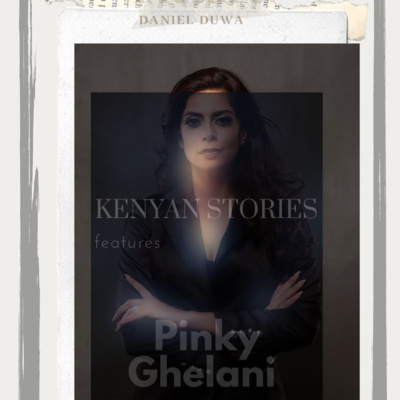 episode Kenyan Stories by Daniel Duwa features Pinky Ghelani - Kenyan Best Media Personality. artwork
