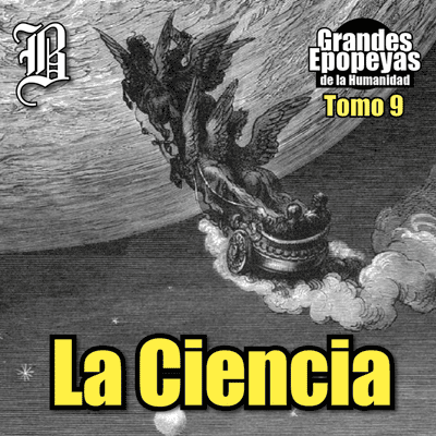 episode La Ciencia | Grandes Epopeyas de la Humanidad - Tomo IX artwork