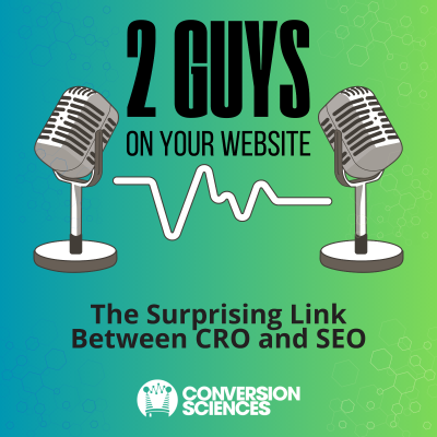 episode 002: Two Guys on Your Website: The Surprising Link Between CRO and SEO artwork