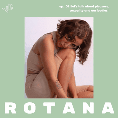 episode 51 | Rotana | Let's talk about pleasure, sexuality and our bodies! artwork