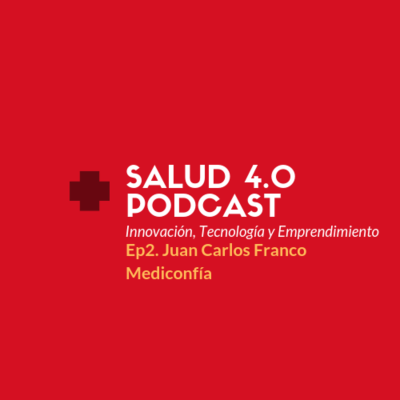 episode Ep2. Juan Carlos Franco, digitalizando la salud en Colombia a través de Mediconfía artwork