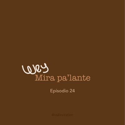 episode Temp. 3| Ep. 24 Mira pa'lante artwork