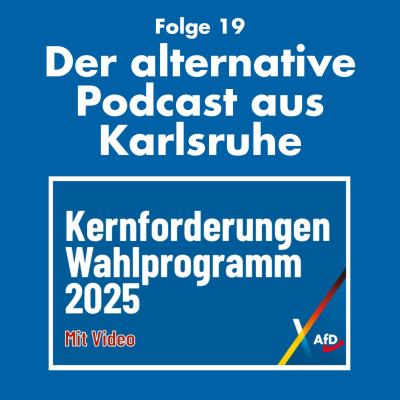 episode Folge 19 - 20 Kernforderungen des AfD - Bundestagswahlprogramms 2025 artwork