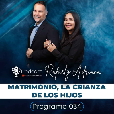 episode 034 - EL MATRIMONIO, LA CRIANZA DE LOS HIJOS - PODCAST PALABRA PURA artwork