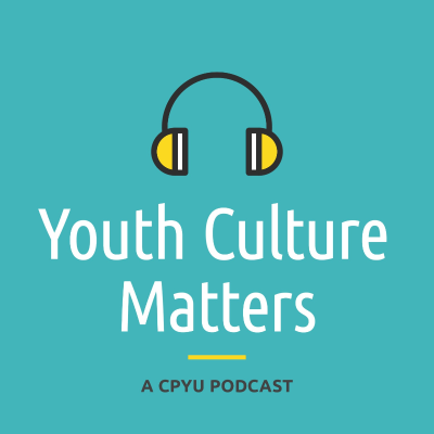 Youth Culture Matters - A CPYU Podcast