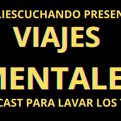 episode VIAJES MENTALES: VEJEZ Y GENTE IMBECIL. artwork