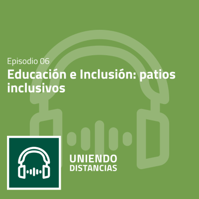 episode Educación e Inclusión: patios inclusivos (1x06) artwork