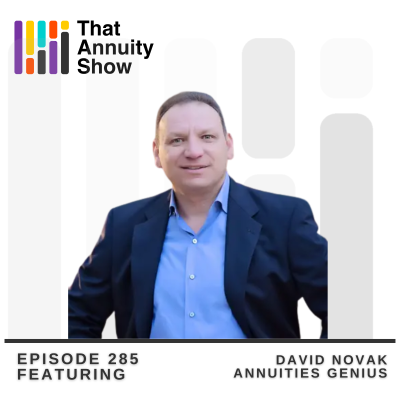 episode 285 - AI and Tech: What's Next for Annuities? Insights from David Novak artwork