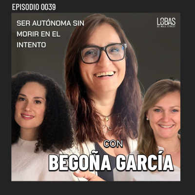 episode 39. ENTRE LOBAS: Manual de supervivencia para autónomas con Begoña García artwork