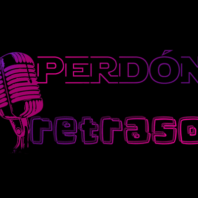 Perdon por el retraso
