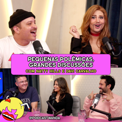 episode PEQUENAS POLÊMICAS, GRANDES DISCUSSÕES com Natty Hills e Davi Carvalho - #638 artwork