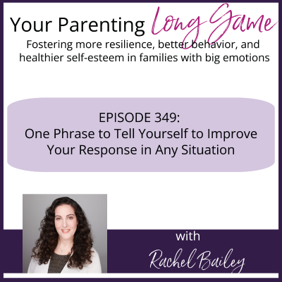 episode Episode 349: One Phrase to Tell Yourself to Improve Your Response in Any Situation artwork