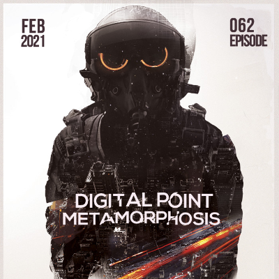 episode Digital Point - Metamorphosis - Episode 062 [February 2021] #62 artwork